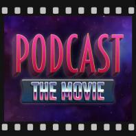 Podcast The Movie