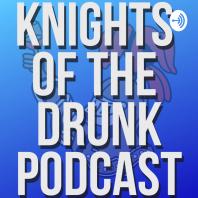 Knights of the Drunk Podcast