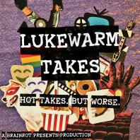 Lukewarm Takes