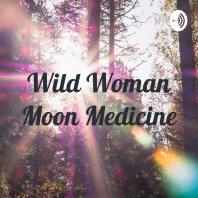 Wild Woman Moon Medicine