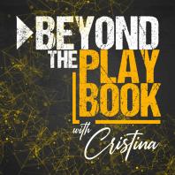 Beyond The Playbook With Cristina