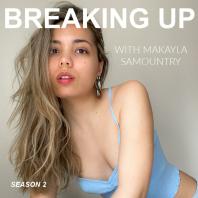 Breaking Up with Makayla Samountry