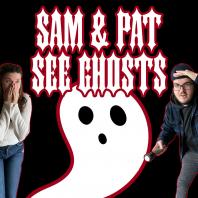 Sam & Pat See Ghosts