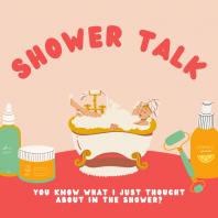 Shower Talk