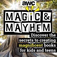 Magic & Mayhem: Discover the secrets to creating magnificent books for kids and teens.