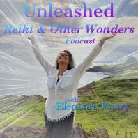 Unleashed, Reiki & Other Wonders Podcast