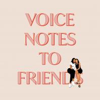 Voice Notes to Friends