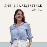 She Is Irresistible Podcast