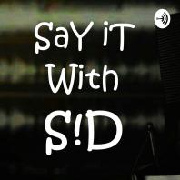 Say It With SID