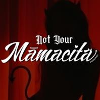 Not Your Mamacita