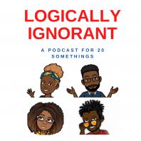Logically Ignorant: A Podcast for 20 Somethings