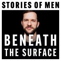 Stories of Men: Beneath the Surface