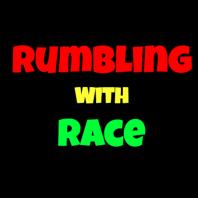 Rumbling With Race