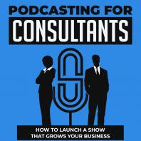 Podcasting for Consultants
