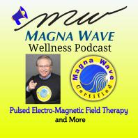 Magna Wave PEMF Wellness Podcast