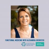 Functional Medicine with Alexandra Brewster