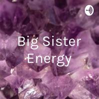 Big Sister Energy