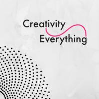 Creativity Everything Podcast