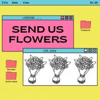 Send Us Flowers 💐