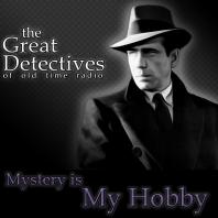 The Great Detectives Present Mystery is My Hobby (Old Time Radio)