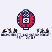 Raging Bullets : A Comics Fan Podcast