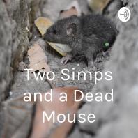 Two Simps and a Dead Mouse