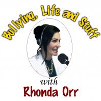 Bullying, Life & Stuff with Rhonda Orr