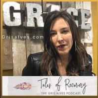 The Gris Alves’ Podcast Tales of Recovery