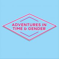 Adventures in Time and Gender