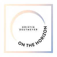 On the Horizon with Kristin Deutmeyer