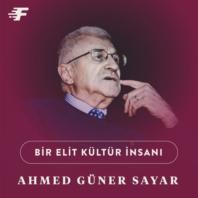 Bir Elit Kültür İnsanı: Prof. Dr. Ahmed Güner Sayar
