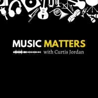 MUSIC MATTERS with Curtis Jordan