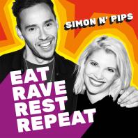 Eat.Rave.Rest.Repeat with Simon & Pips