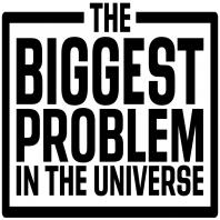 The Biggest Problem in the Universe