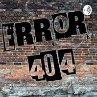 Error 404 Podcast