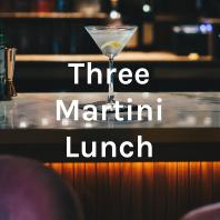 Three Martini Lunch