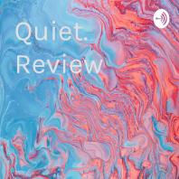 Quiet. Review 