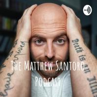 The Matthew Santoro Podcast