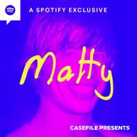 Casefile Presents: Matty