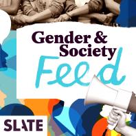 Slate Gender and Society
