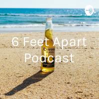 6 Feet Apart Podcast