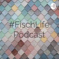 #FischLife Podcast