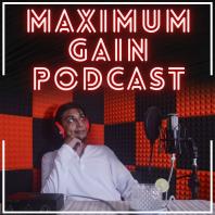 Maximum Gain Podcast
