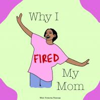 Why I Fired My Mom