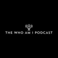 The Who Am I Podcast
