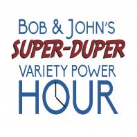 Bob and John's Super Duper Variety Power Hour