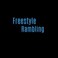 Freestyle Rambling