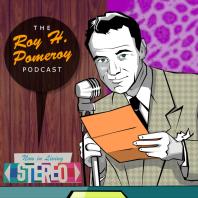 The Roy H. Pomeroy Podcast