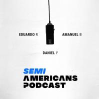 The Semi-Americans Podcast