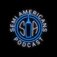 The Semi-Americans Podcast